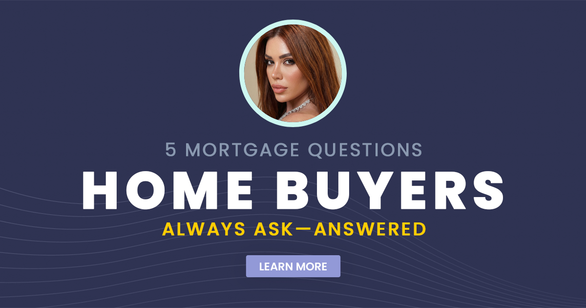 5 Mortgage Questions Home Buyers Always Ask