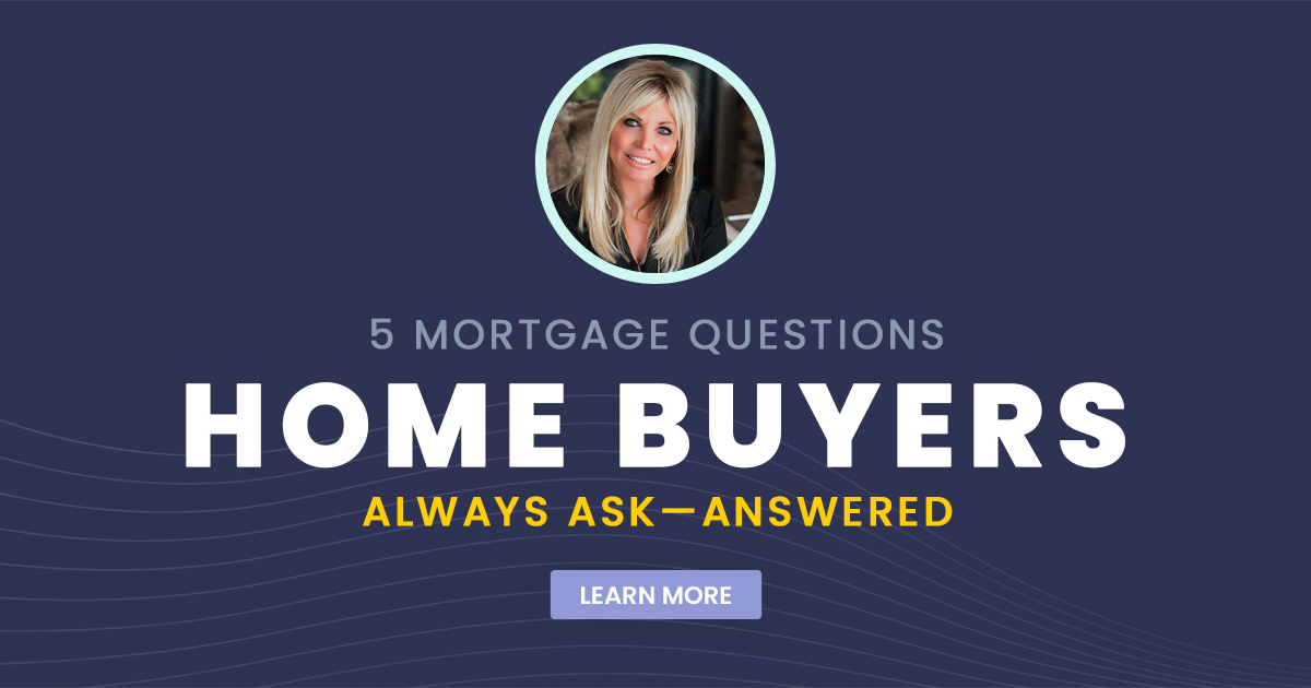 5 Mortgage Questions Home Buyers Always Ask