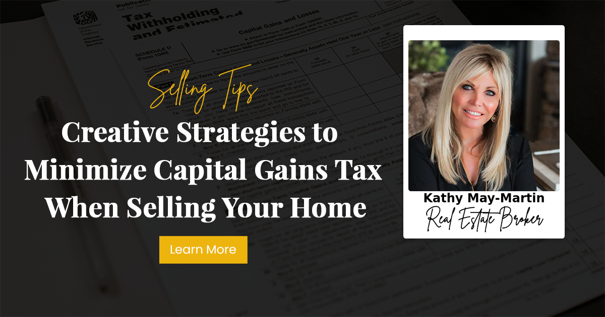 Creative Strategies to Minimize Capital Gains Tax When Selling Your Home