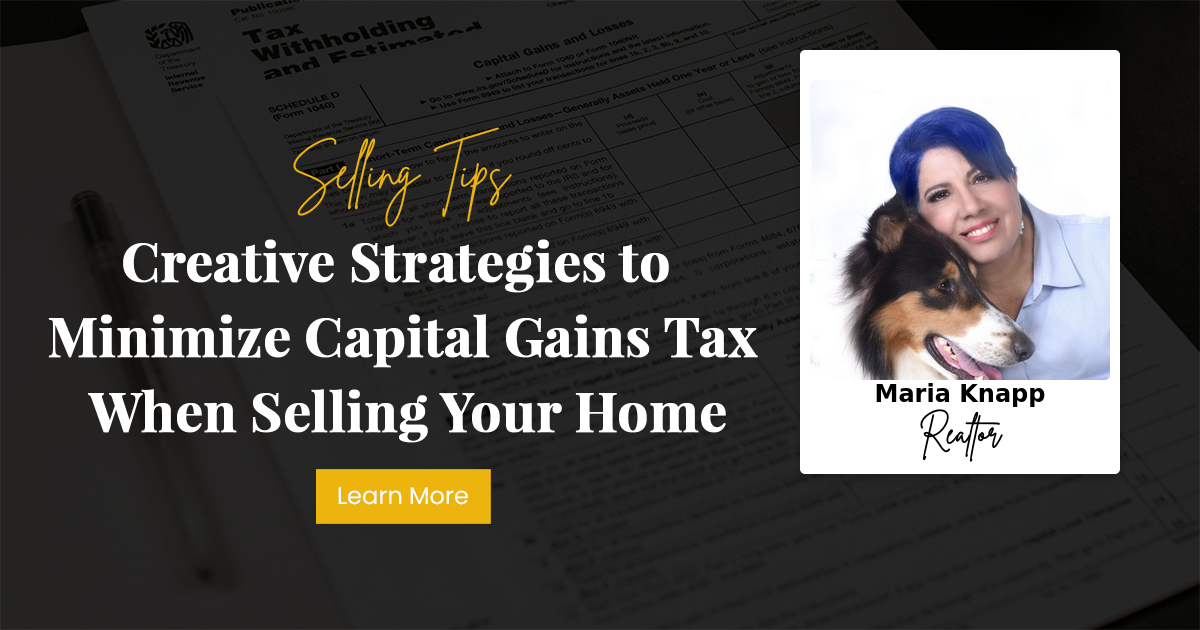 Creative Strategies to Minimize Capital Gains Tax When Selling Your Home