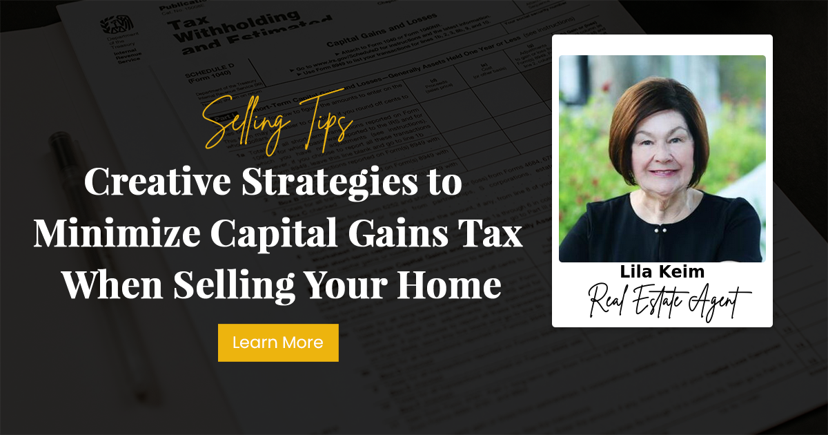 Creative Strategies to Minimize Capital Gains Tax When Selling Your Home
