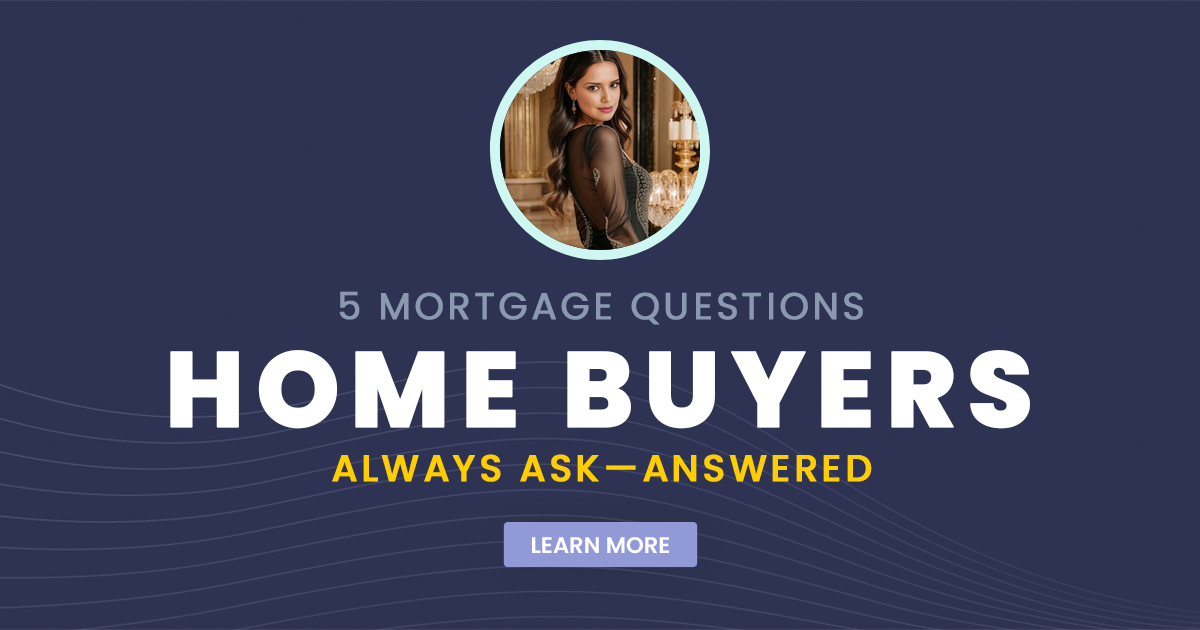 5 Mortgage Questions Home Buyers Always Ask