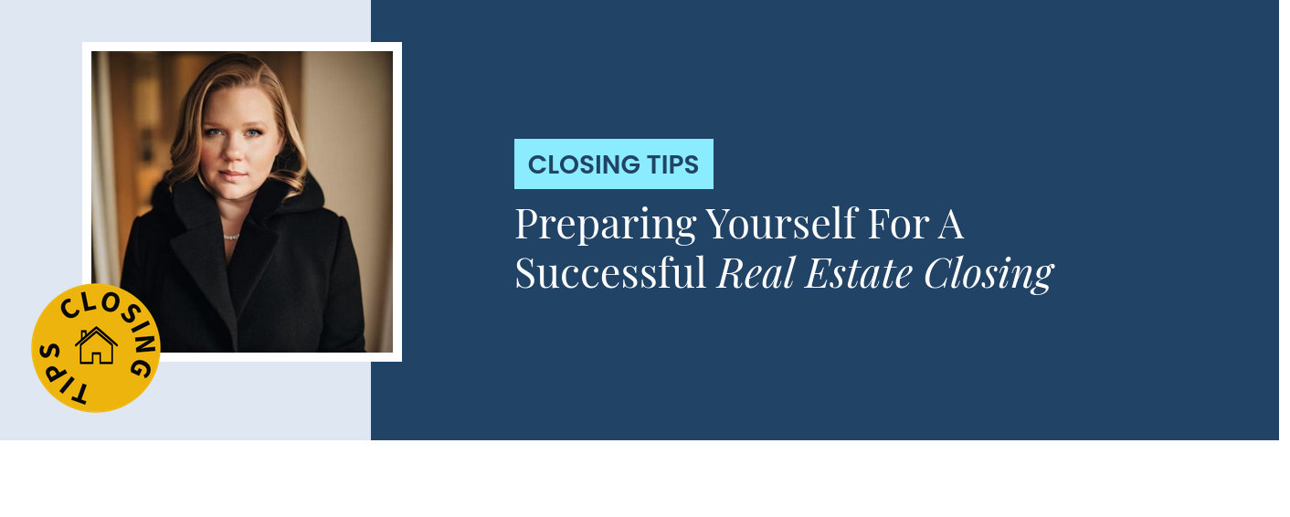 Closing Tips - Preparing Yourself For A Successful Real Estate Closing