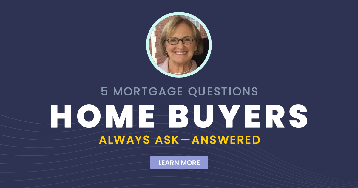 5 Mortgage Questions Home Buyers Always Ask