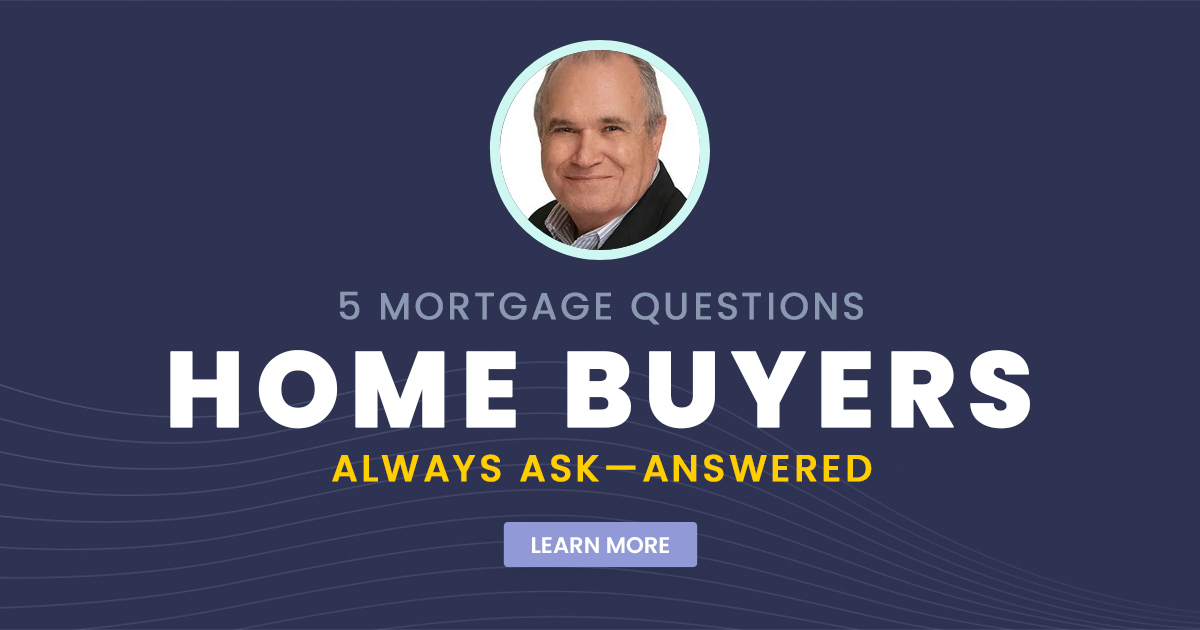 5 Mortgage Questions Home Buyers Always Ask