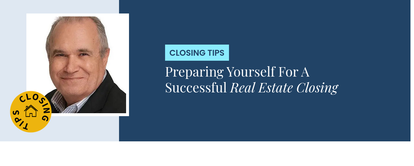 Closing Tips - Preparing Yourself For A Successful Real Estate Closing