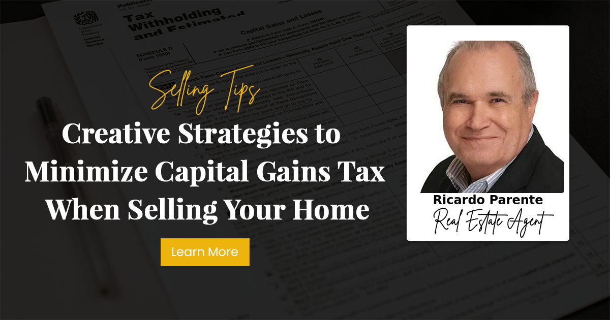 Creative Strategies to Minimize Capital Gains Tax When Selling Your Home