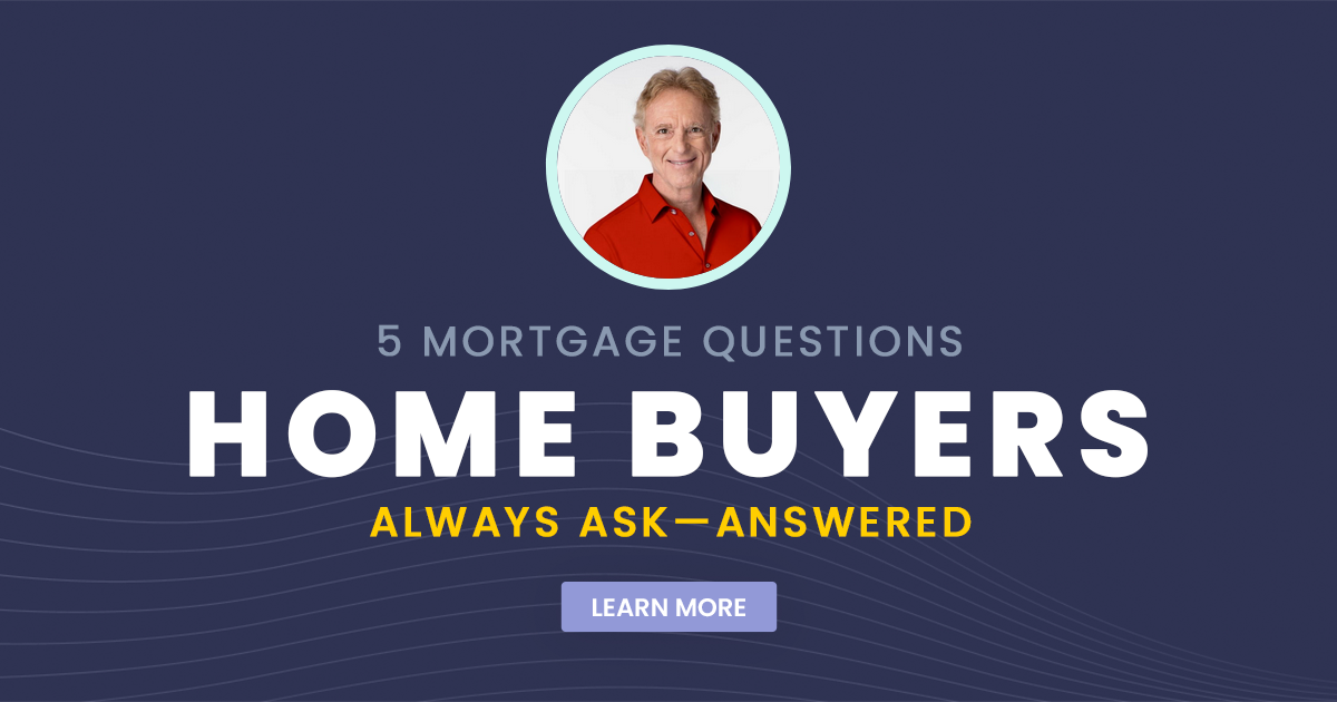 5 Mortgage Questions Home Buyers Always Ask