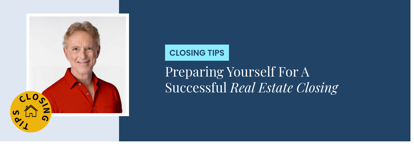 Closing Tips - Preparing Yourself For A Successful Real Estate Closing