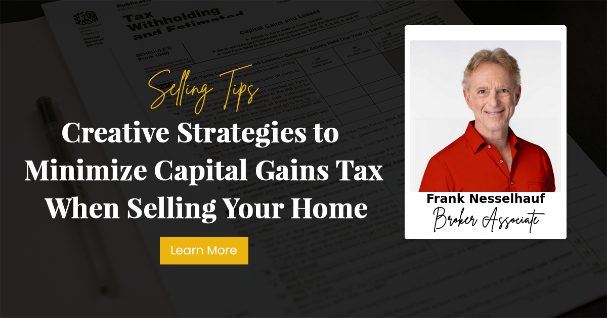 Creative Strategies to Minimize Capital Gains Tax When Selling Your Home