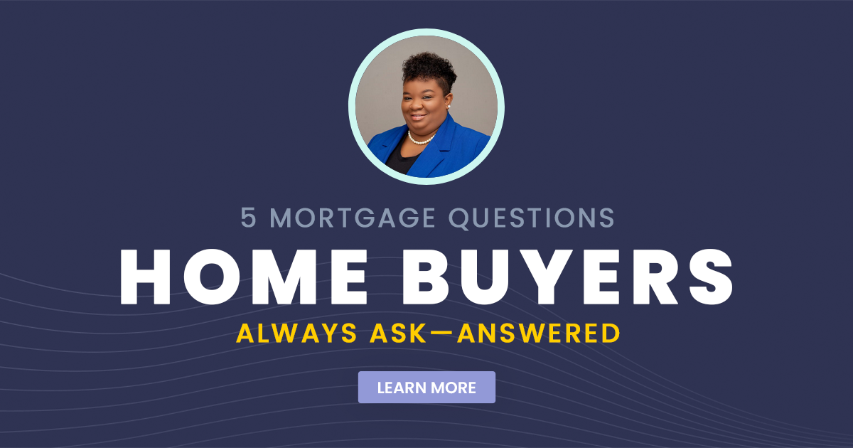 5 Mortgage Questions Home Buyers Always Ask