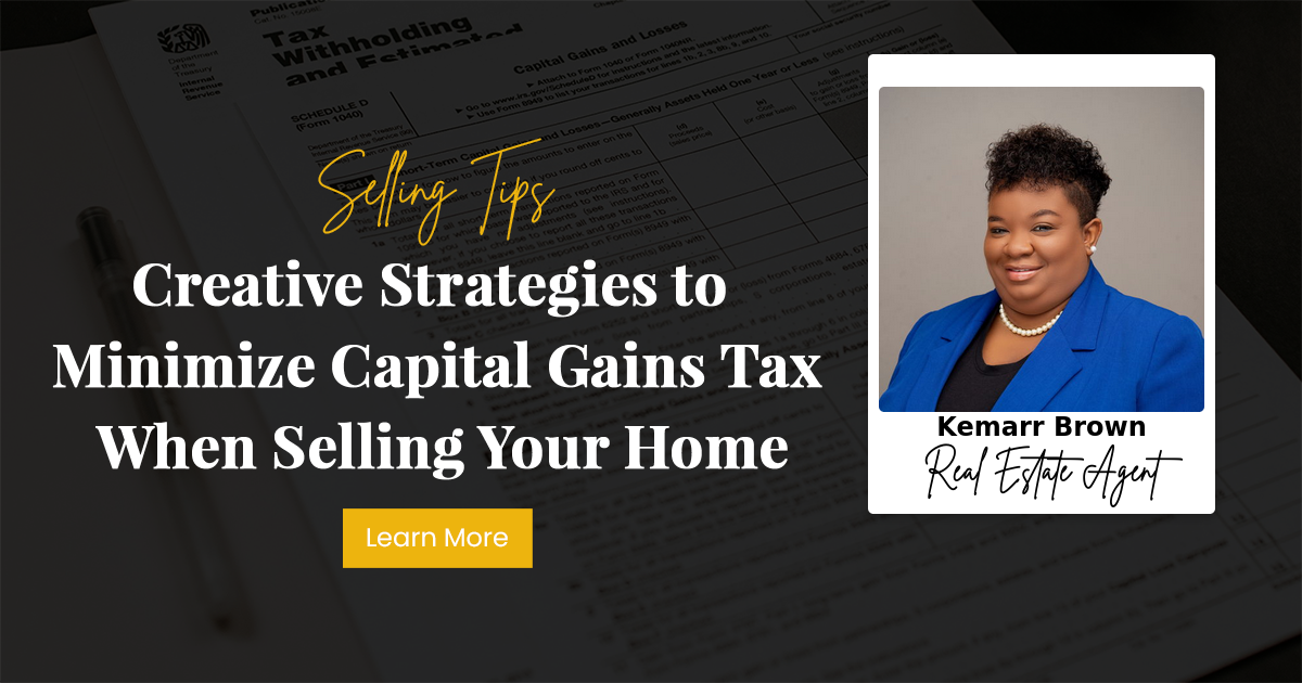 Creative Strategies to Minimize Capital Gains Tax When Selling Your Home