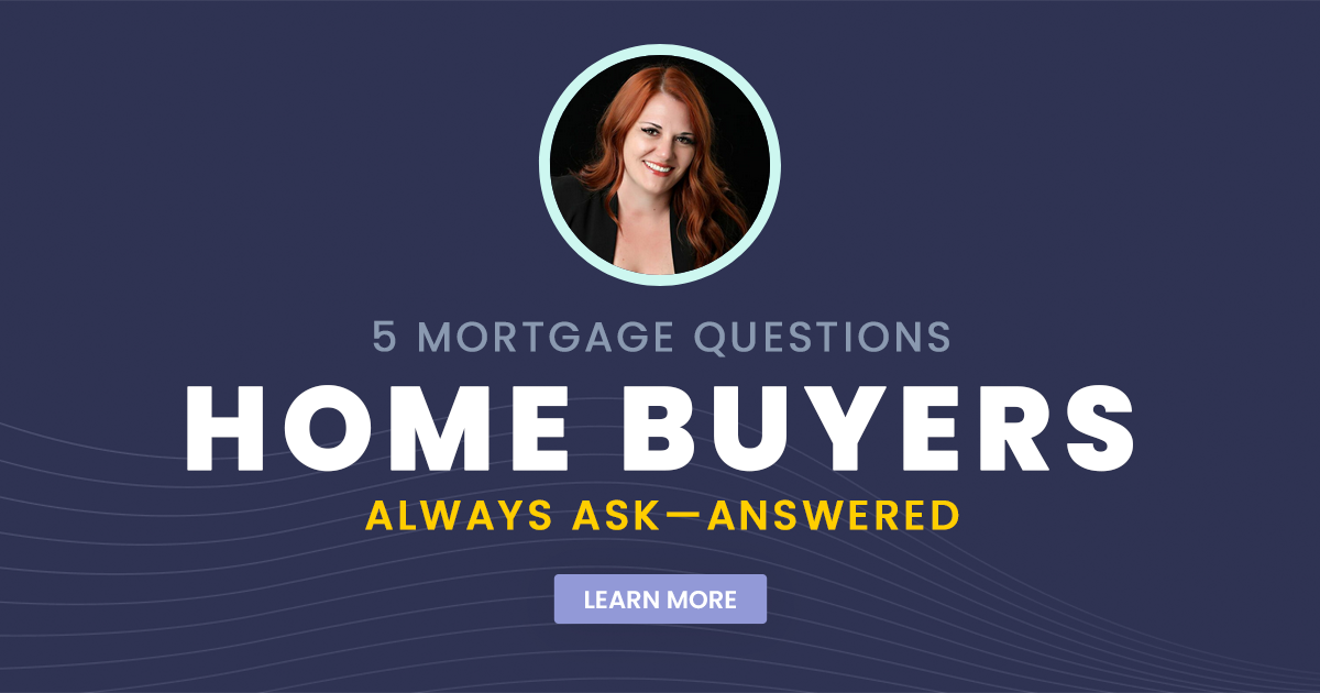 5 Mortgage Questions Home Buyers Always Ask