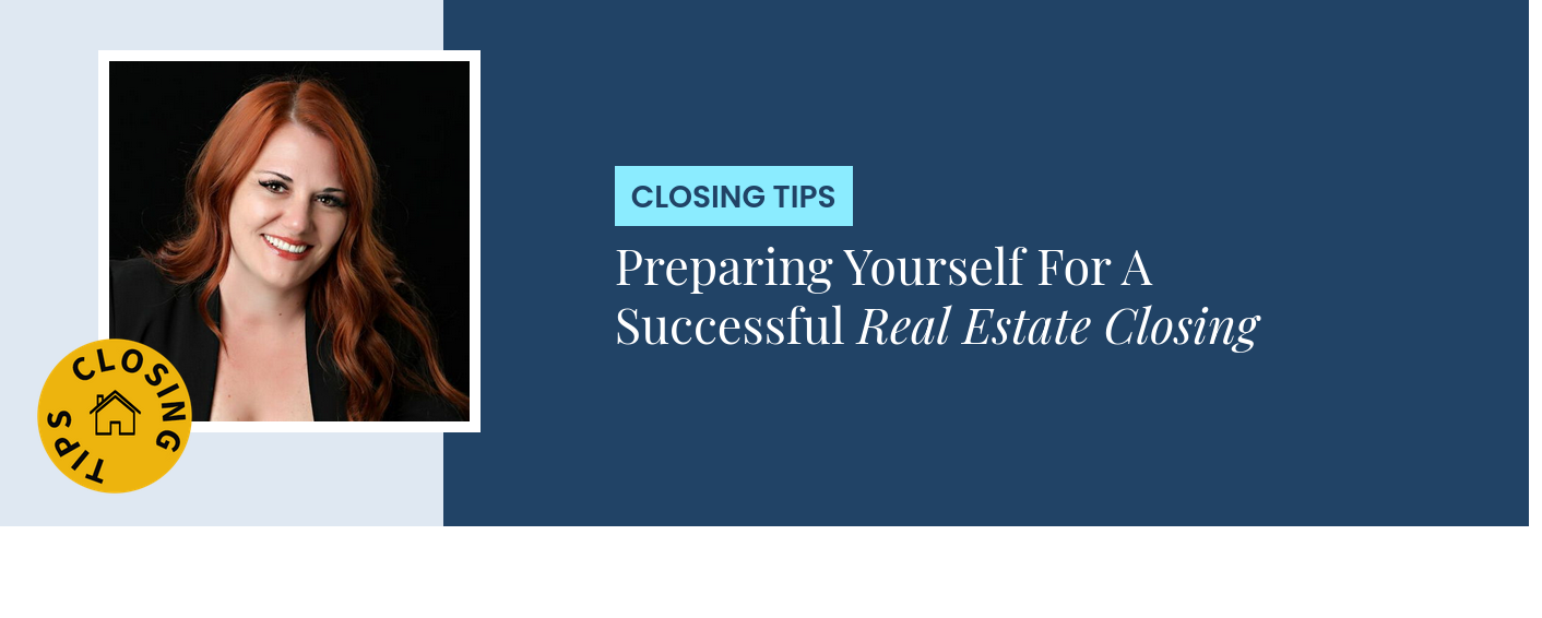 Closing Tips - Preparing Yourself For A Successful Real Estate Closing