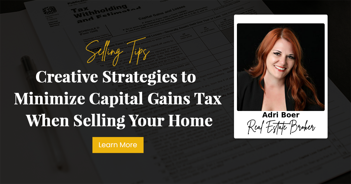Creative Strategies to Minimize Capital Gains Tax When Selling Your Home