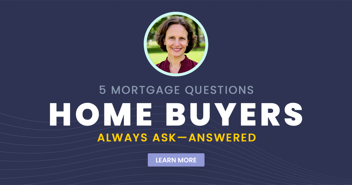 5 Mortgage Questions Home Buyers Always Ask