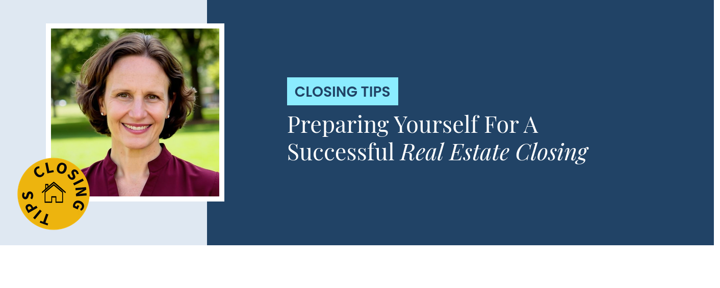 Closing Tips - Preparing Yourself For A Successful Real Estate Closing