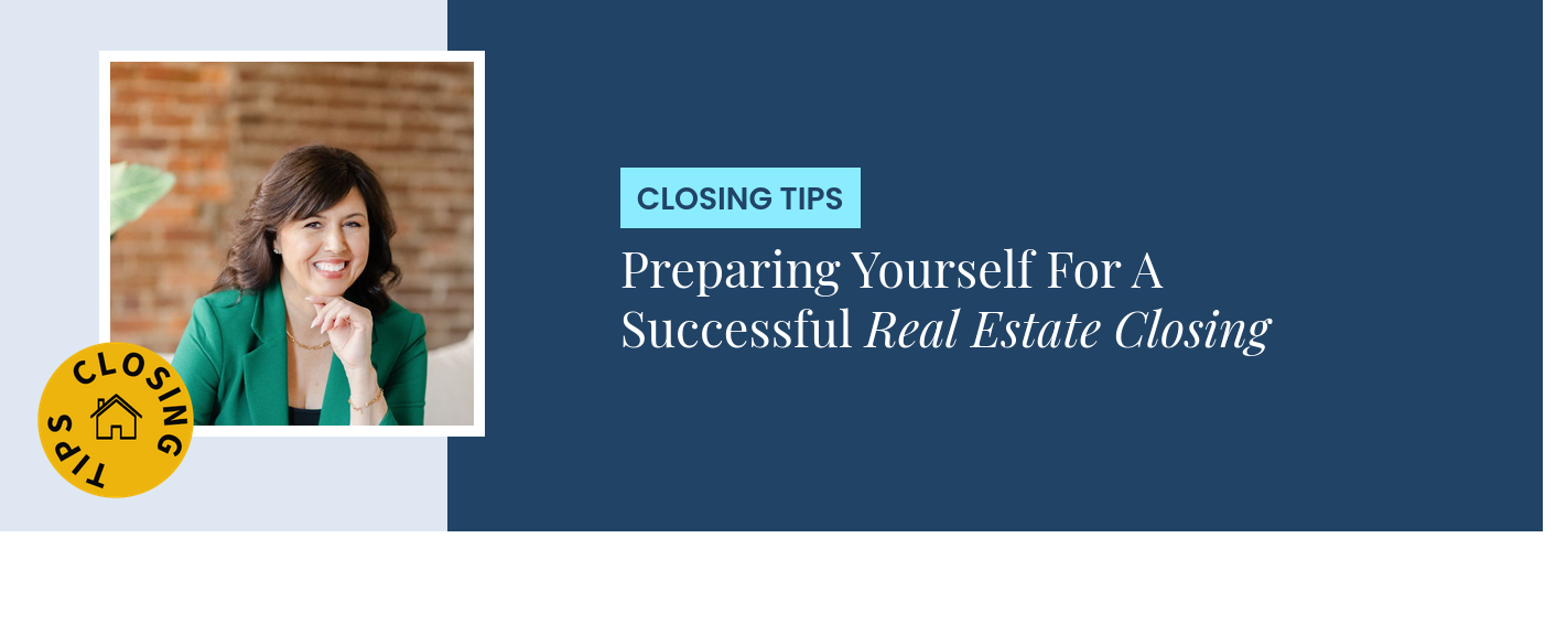 Closing Tips - Preparing Yourself For A Successful Real Estate Closing