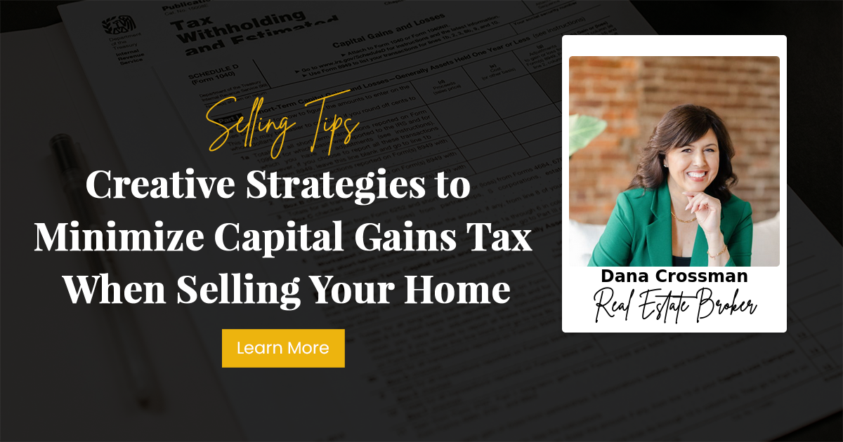 Creative Strategies to Minimize Capital Gains Tax When Selling Your Home