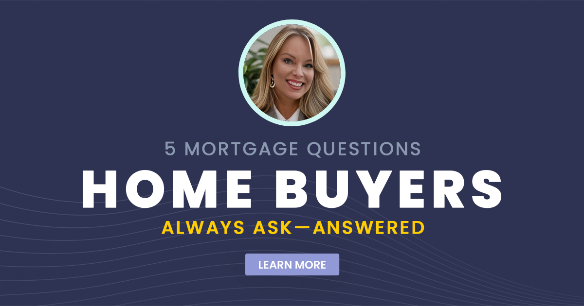 5 Mortgage Questions Home Buyers Always Ask
