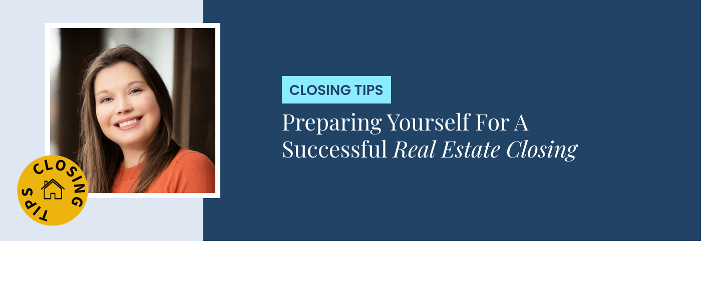 Closing Tips - Preparing Yourself For A Successful Real Estate Closing