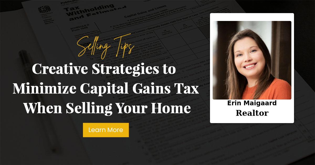 Creative Strategies to Minimize Capital Gains Tax When Selling Your Home