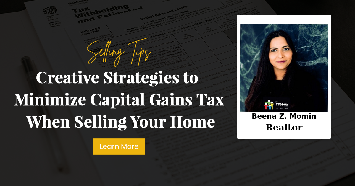 Creative Strategies to Minimize Capital Gains Tax When Selling Your Home