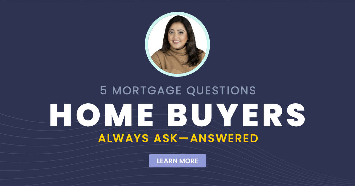 5 Mortgage Questions Home Buyers Always Ask