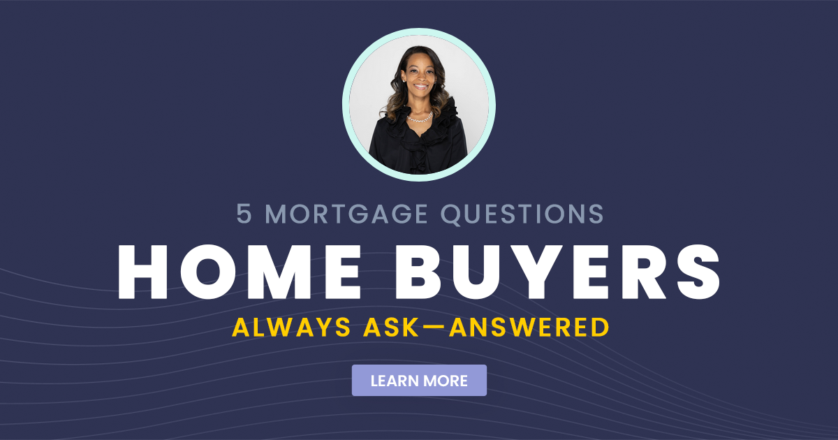 5 Mortgage Questions Home Buyers Always Ask