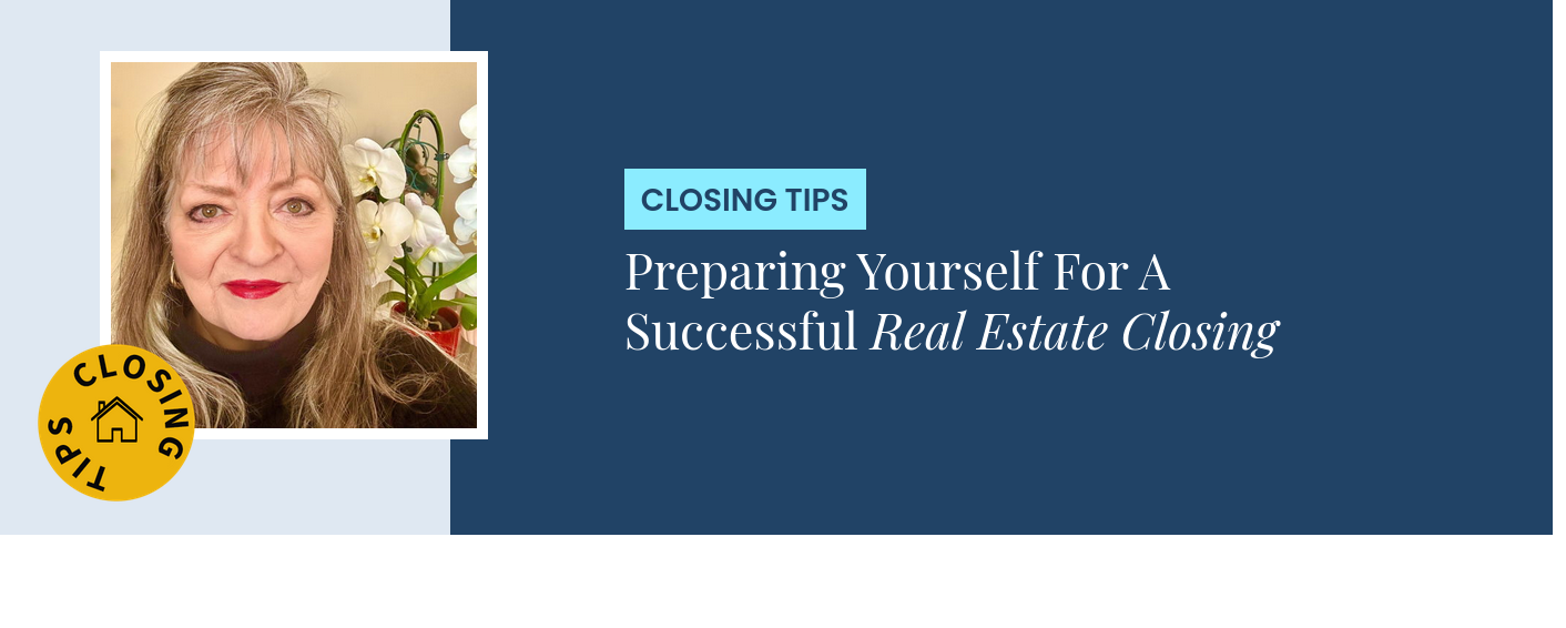 Closing Tips - Preparing Yourself For A Successful Real Estate Closing