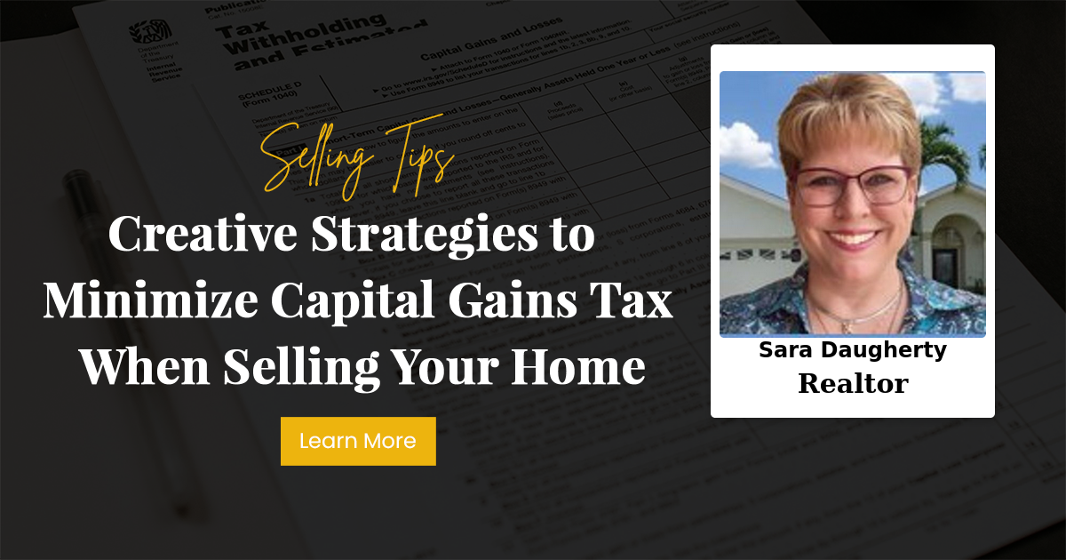 Creative Strategies to Minimize Capital Gains Tax When Selling Your Home