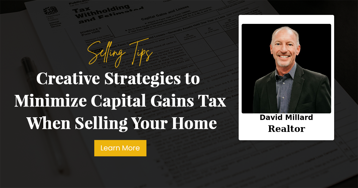 Creative Strategies to Minimize Capital Gains Tax When Selling Your Home