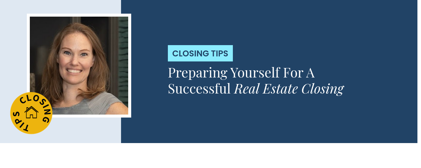 Closing Tips - Preparing Yourself For A Successful Real Estate Closing