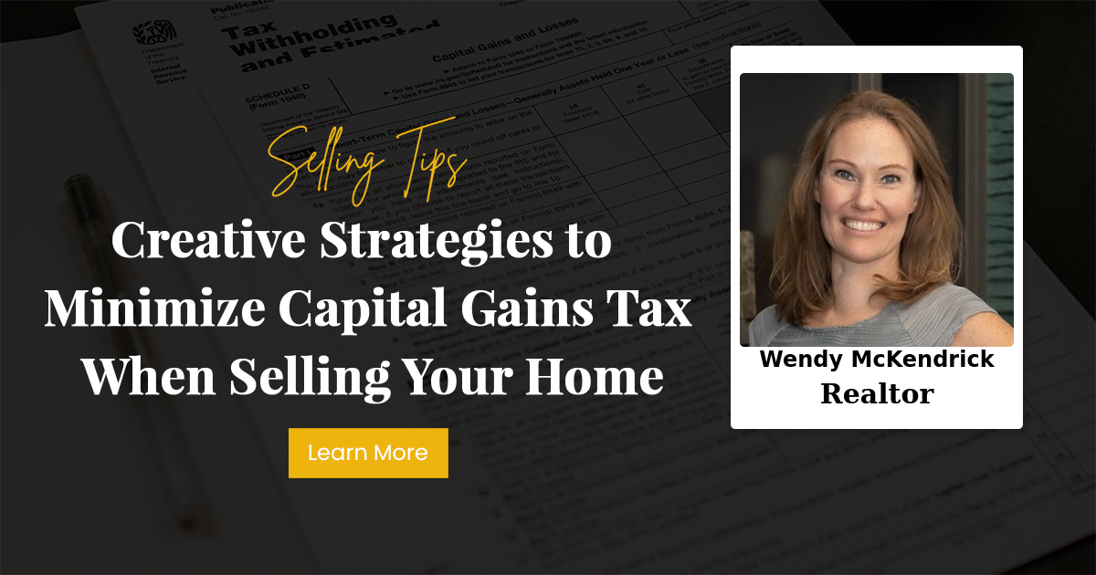 Creative Strategies to Minimize Capital Gains Tax When Selling Your Home
