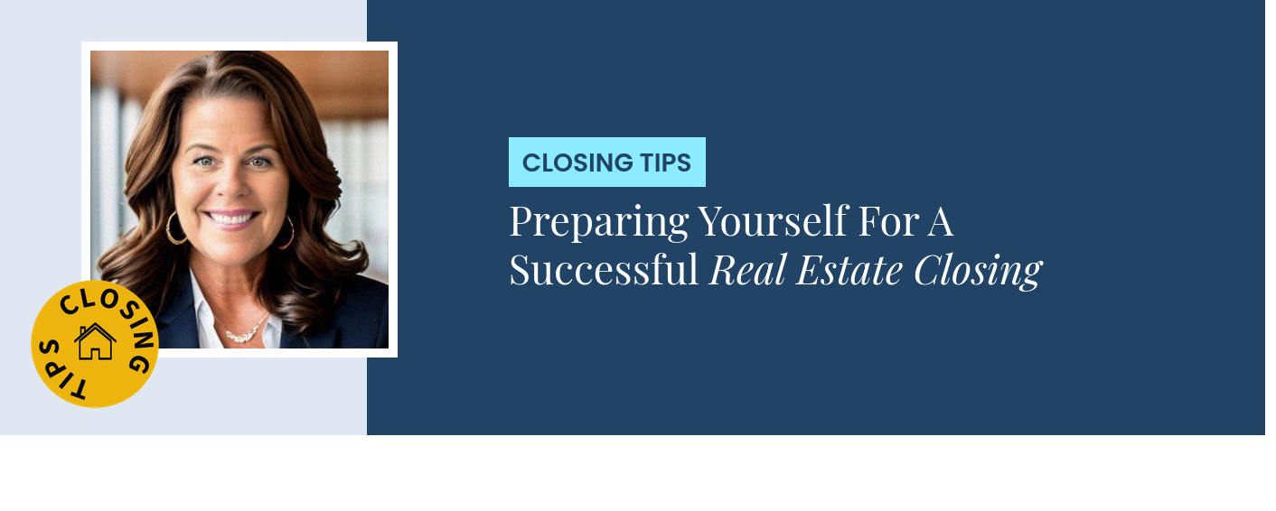 Closing Tips - Preparing Yourself For A Successful Real Estate Closing