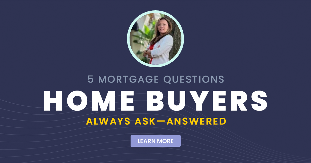 5 Mortgage Questions Home Buyers Always Ask