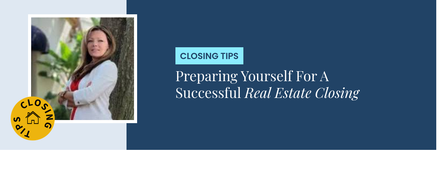 Closing Tips - Preparing Yourself For A Successful Real Estate Closing