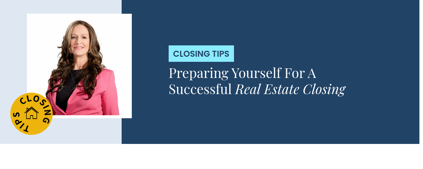 Closing Tips - Preparing Yourself For A Successful Real Estate Closing