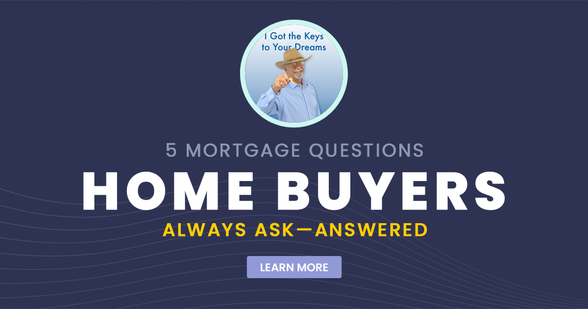 5 Mortgage Questions Home Buyers Always Ask