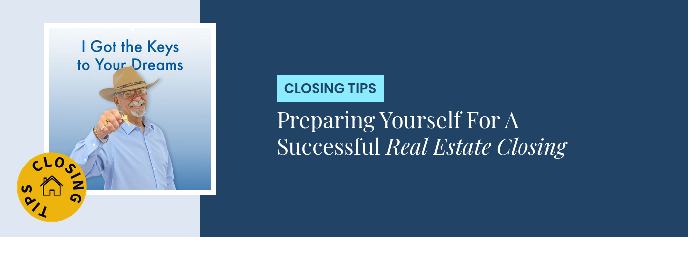 Closing Tips - Preparing Yourself For A Successful Real Estate Closing
