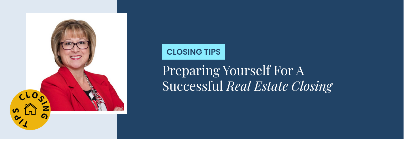 Closing Tips - Preparing Yourself For A Successful Real Estate Closing