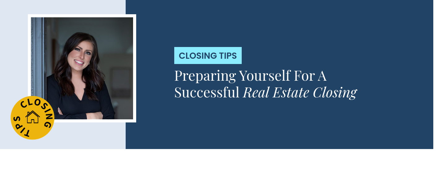 Closing Tips - Preparing Yourself For A Successful Real Estate Closing
