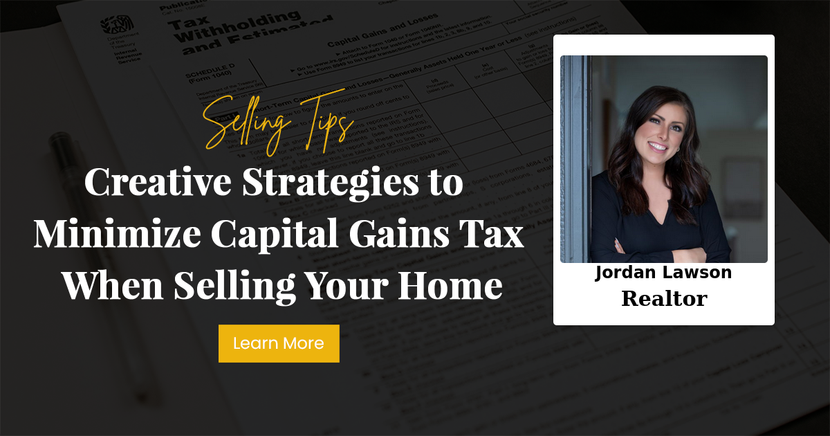 Creative Strategies to Minimize Capital Gains Tax When Selling Your Home