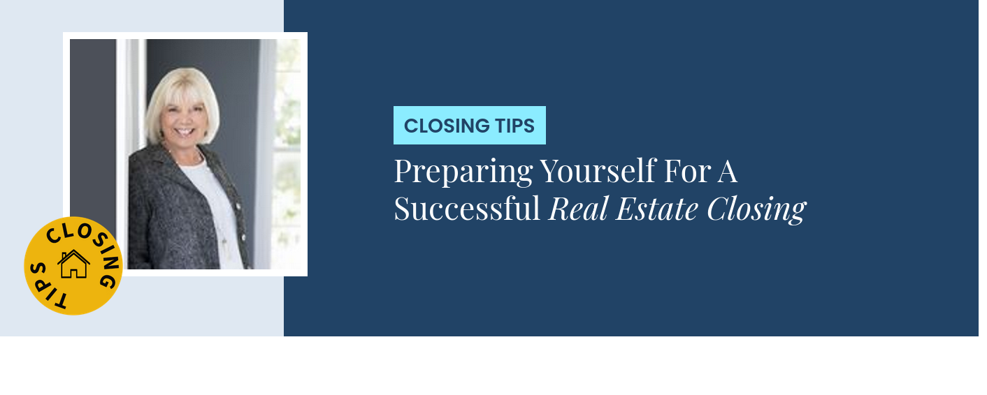 Closing Tips - Preparing Yourself For A Successful Real Estate Closing