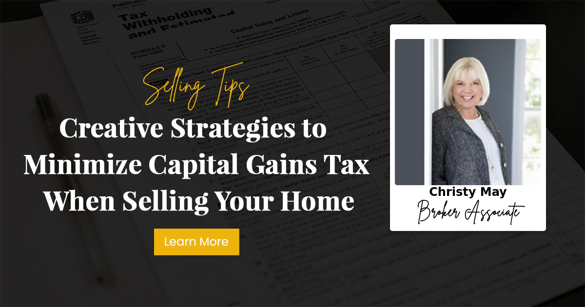 Creative Strategies to Minimize Capital Gains Tax When Selling Your Home