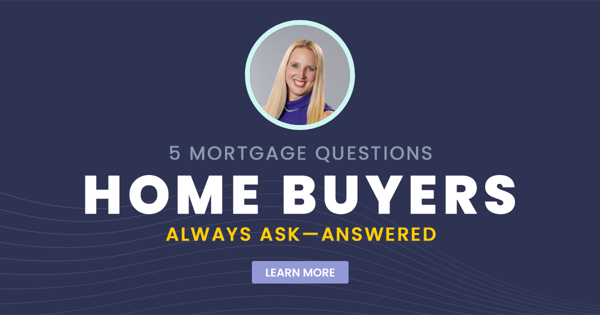 5 Mortgage Questions Home Buyers Always Ask