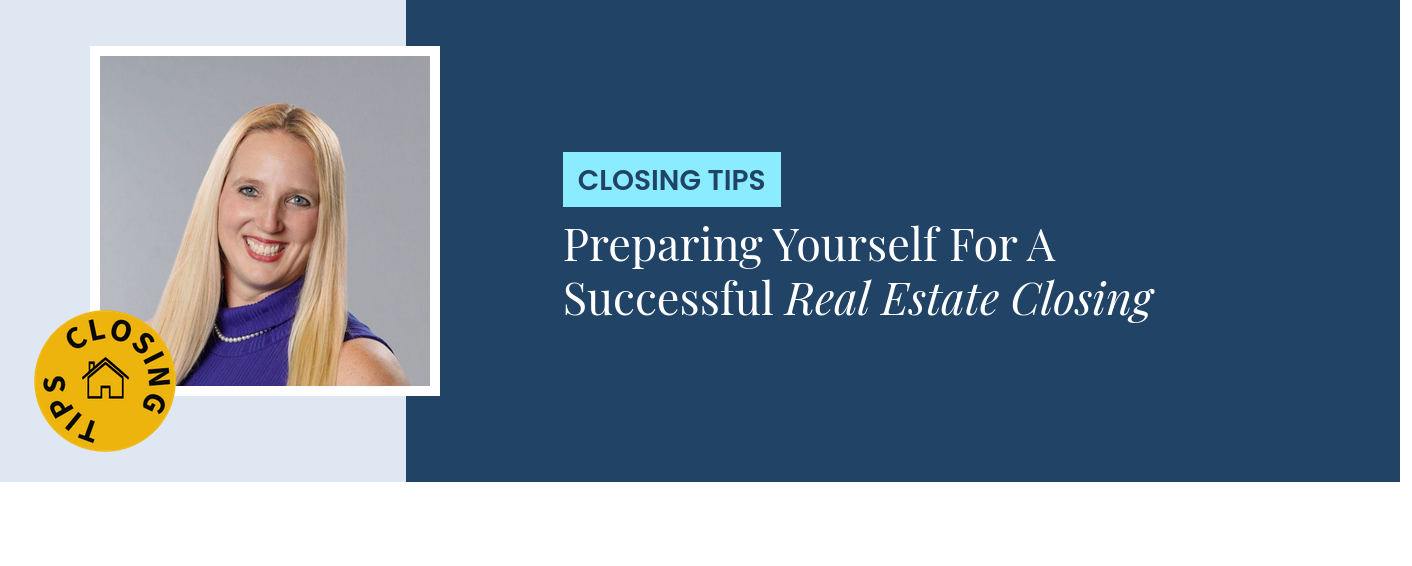 Closing Tips - Preparing Yourself For A Successful Real Estate Closing