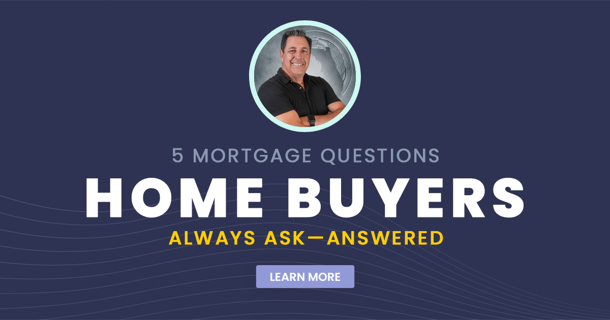 5 Mortgage Questions Home Buyers Always Ask
