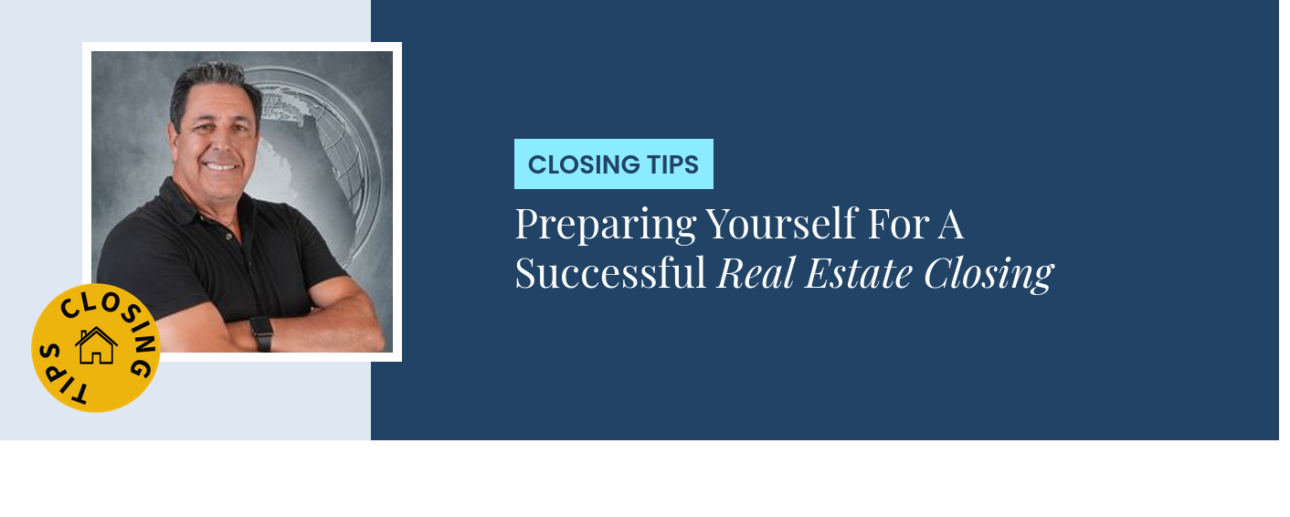 Closing Tips - Preparing Yourself For A Successful Real Estate Closing