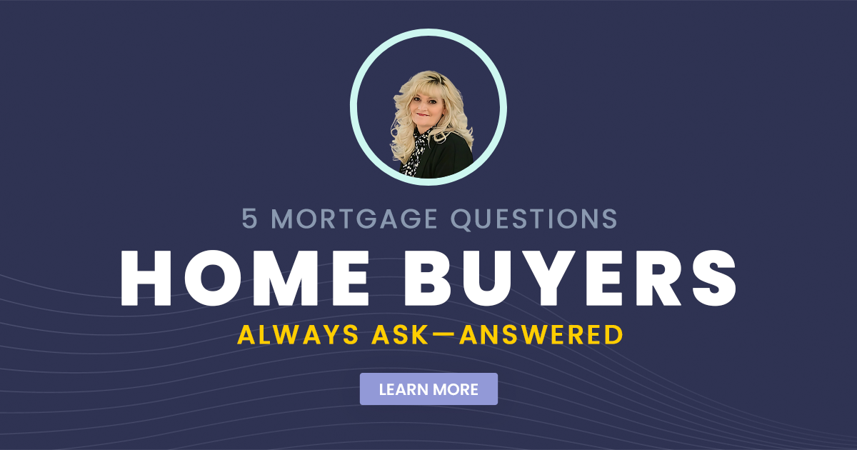 5 Mortgage Questions Home Buyers Always Ask